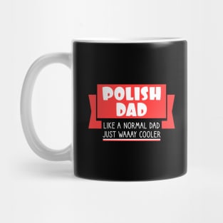 Polish dad - like a normal dad, just way cooler Mug